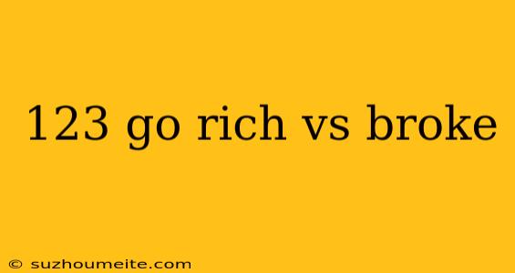 123 Go Rich Vs Broke