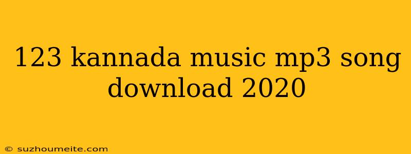 123 Kannada Music Mp3 Song Download 2020