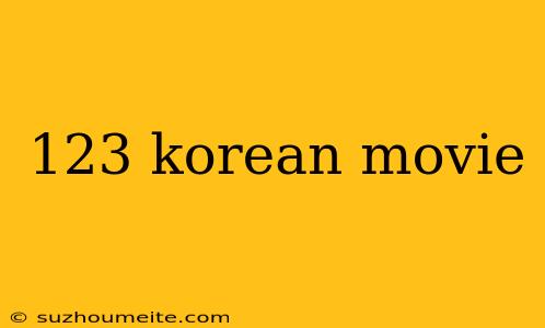 123 Korean Movie