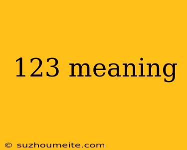 123 Meaning