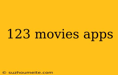 123 Movies Apps