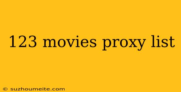 123 Movies Proxy List