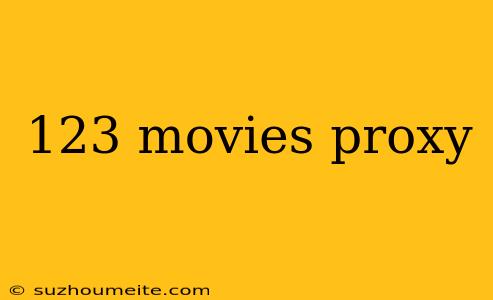 123 Movies Proxy