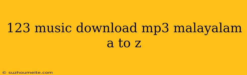 123 Music Download Mp3 Malayalam A To Z