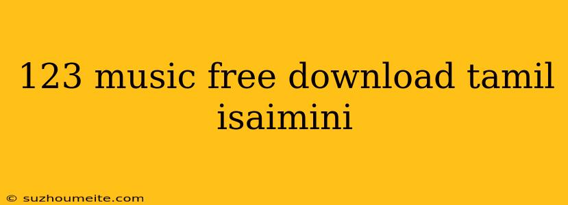 123 Music Free Download Tamil Isaimini