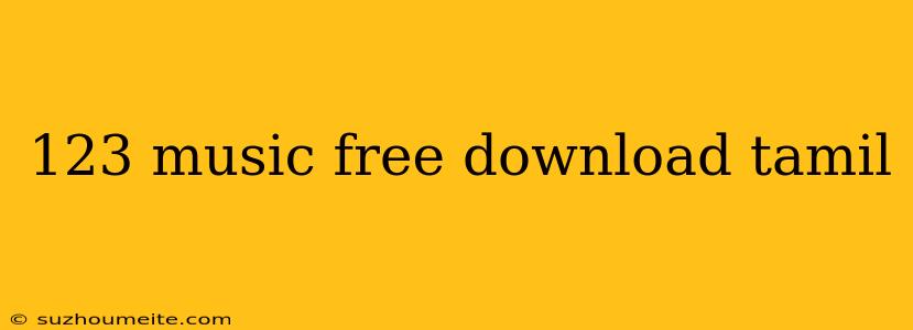 123 Music Free Download Tamil