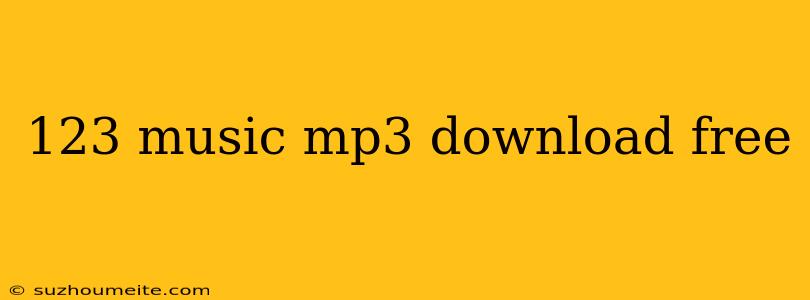 123 Music Mp3 Download Free