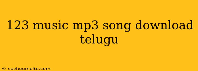 123 Music Mp3 Song Download Telugu