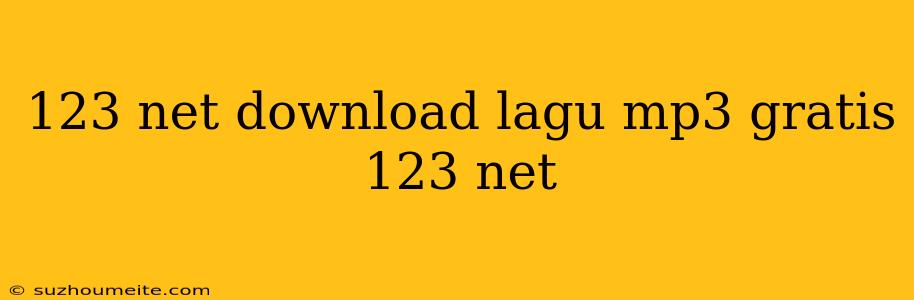 123 Net Download Lagu Mp3 Gratis 123 Net