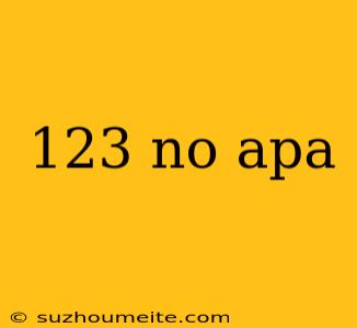 123 No Apa