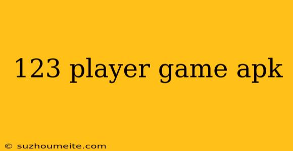 123 Player Game Apk