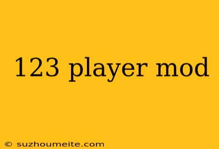 123 Player Mod