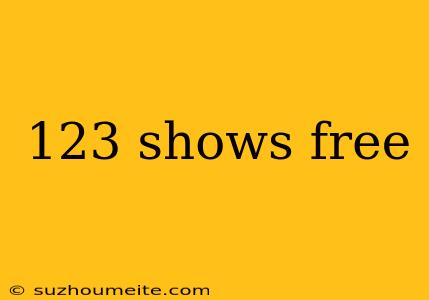 123 Shows Free