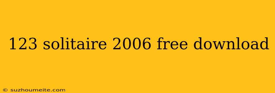 123 Solitaire 2006 Free Download