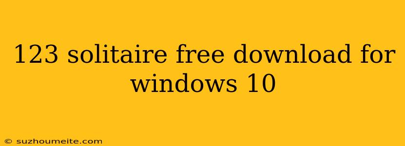 123 Solitaire Free Download For Windows 10