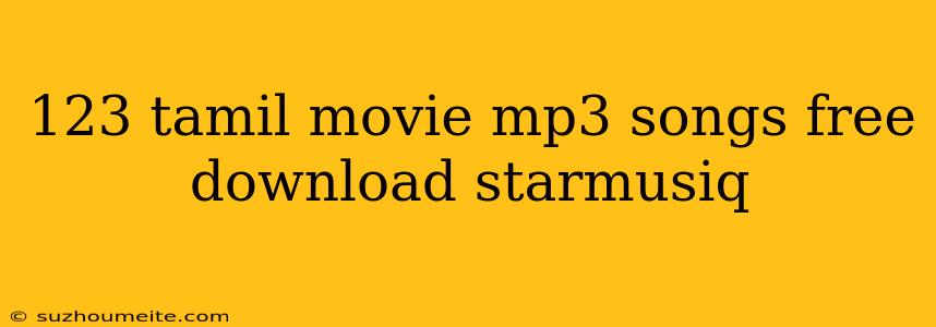 123 Tamil Movie Mp3 Songs Free Download Starmusiq