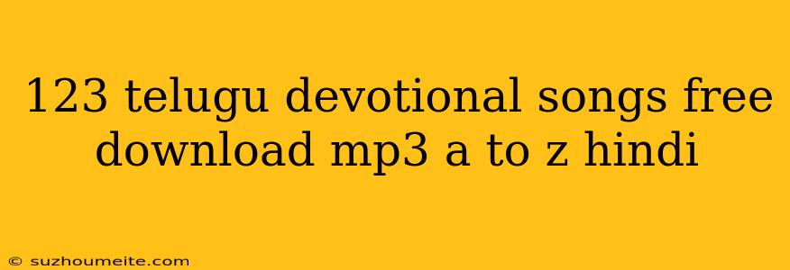 123 Telugu Devotional Songs Free Download Mp3 A To Z Hindi