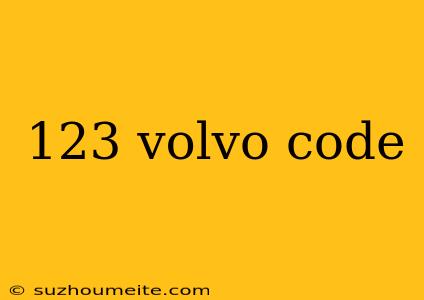 123 Volvo Code