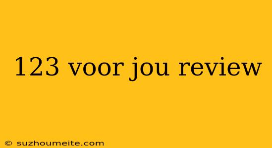 123 Voor Jou Review