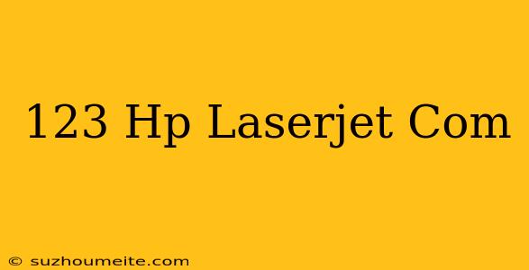 123.hp/laserjet.com