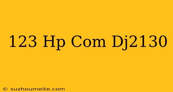 123.hp.com/dj2130