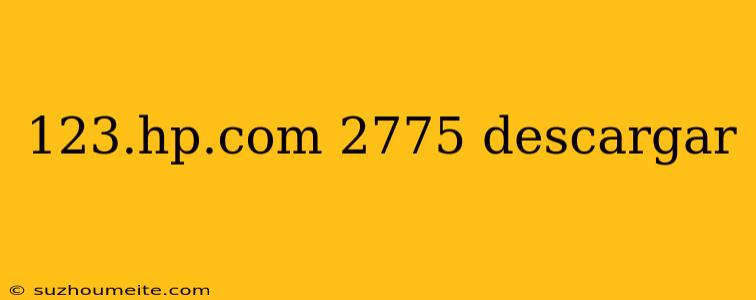 123.hp.com 2775 Descargar