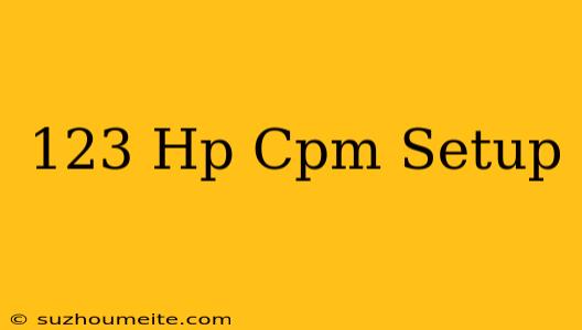 123.hp.cpm/setup