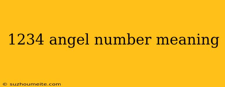 1234 Angel Number Meaning