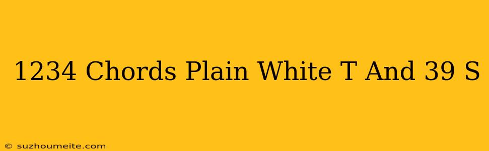 1234 Chords Plain White T's