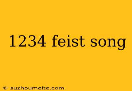 1234 Feist Song