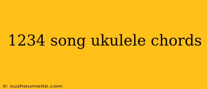 1234 Song Ukulele Chords