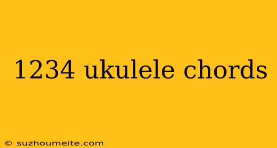 1234 Ukulele Chords