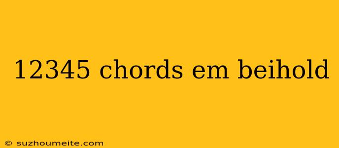 12345 Chords Em Beihold