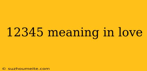 12345 Meaning In Love