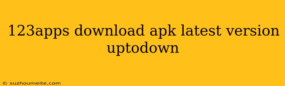 123apps Download Apk Latest Version Uptodown