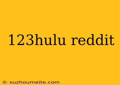 123hulu Reddit