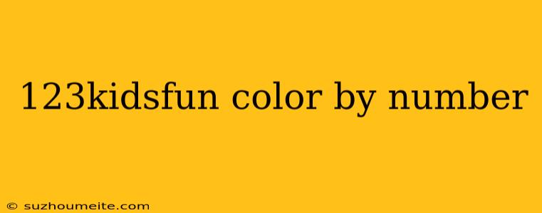 123kidsfun Color By Number