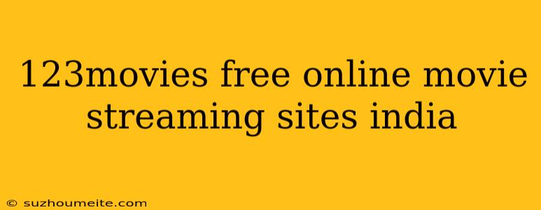 123movies Free Online Movie Streaming Sites India