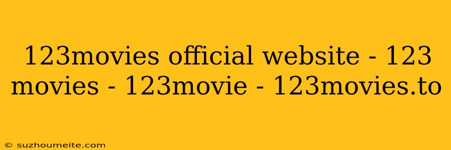 123movies Official Website - 123 Movies - 123movie - 123movies.to