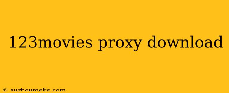 123movies Proxy Download