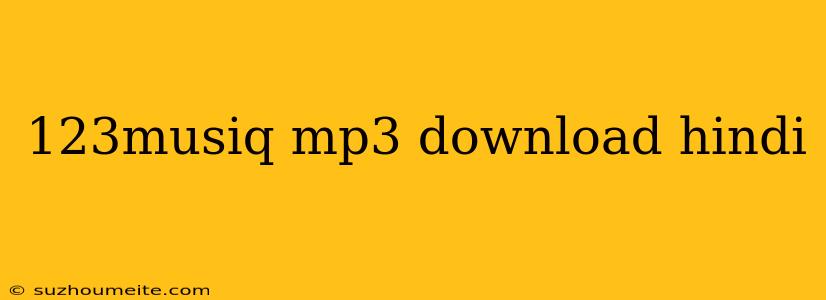 123musiq Mp3 Download Hindi