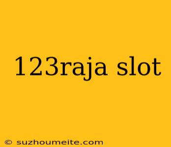 123raja Slot