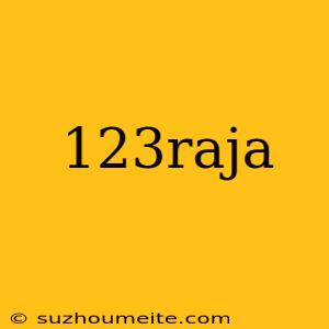 123raja