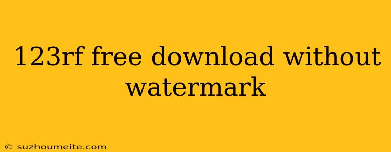 123rf Free Download Without Watermark