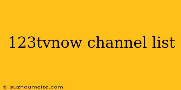 123tvnow Channel List