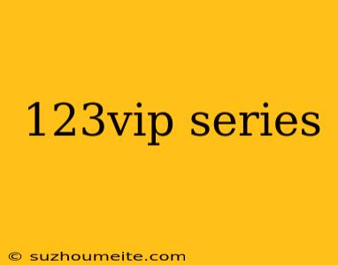 123vip Series