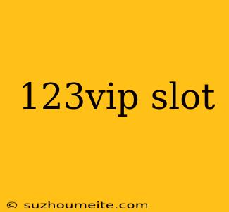 123vip Slot