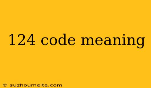 124 Code Meaning