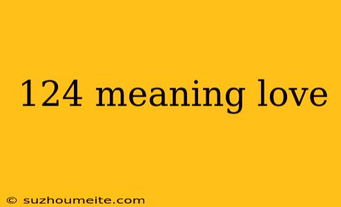 124 Meaning Love