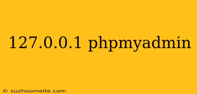 127.0.0.1 Phpmyadmin